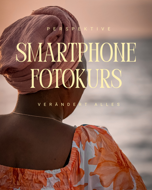 NEUER TERMIN - SMARTPHONE FOTO ONLINEKURS – Perspektive verändert alles